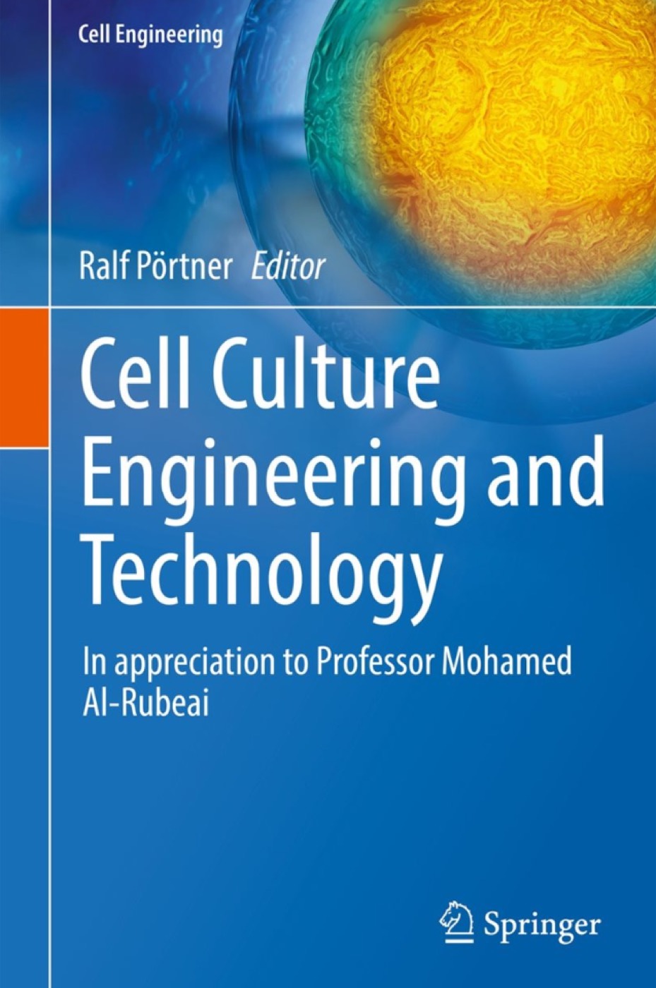 Ralf Portner (ed.) Cell Culture Engineering and Technology. In Appreciation to Professor Mohamed Al-Rubeai. Springer (2022)